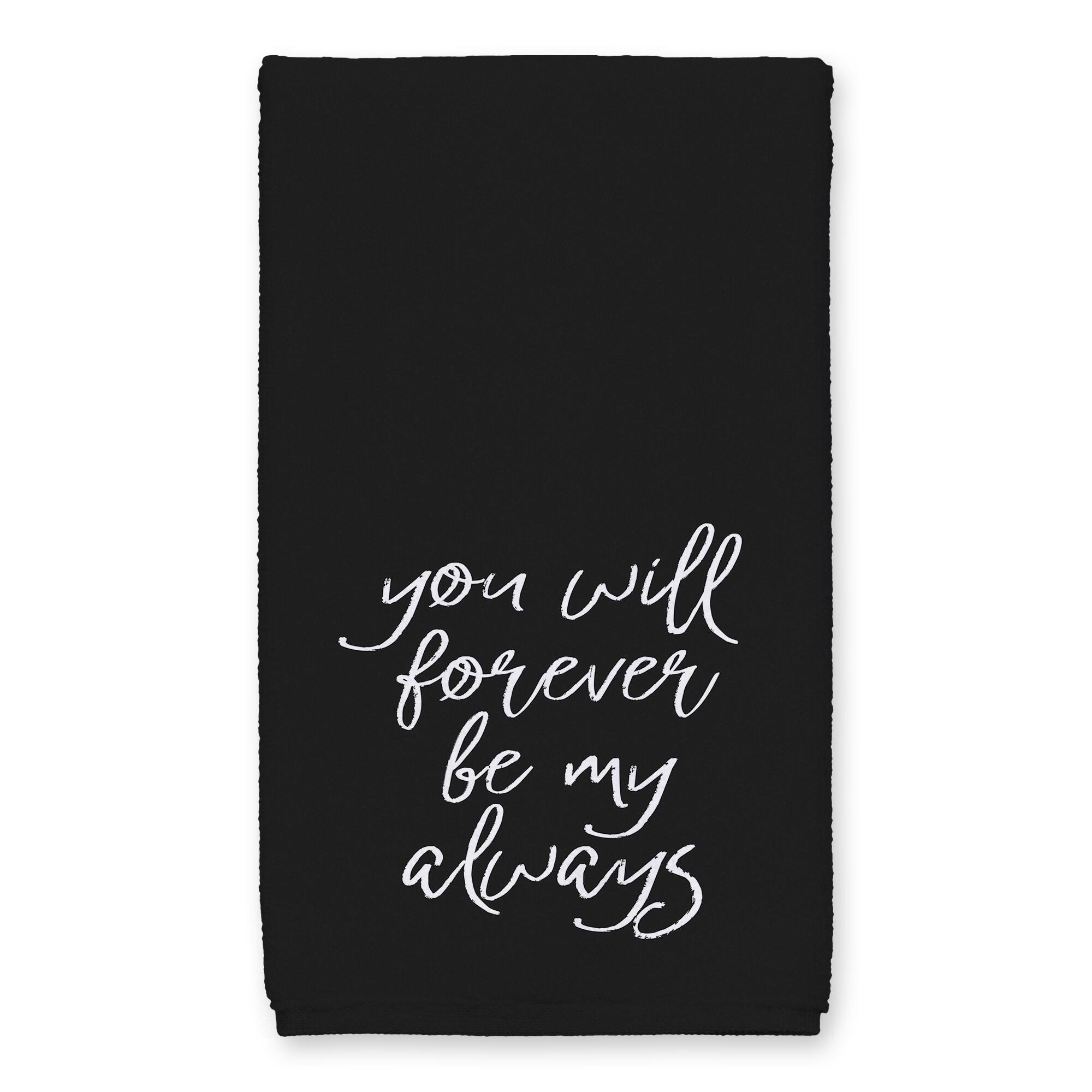 You Will Forever Be My Always 16" x 25" Towel Set